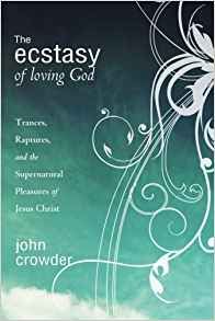 The Ecstasy Of Loving God PB - John Crowder